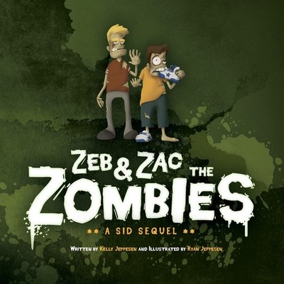 Zeb & Zac the Zombies: A Sid Sequel (Sid the So Sad Skeleton and Friends)