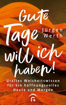 Gute Tage will ich haben! | Jürgen Werth | Buch | 192 S. | Deutsch | 2023