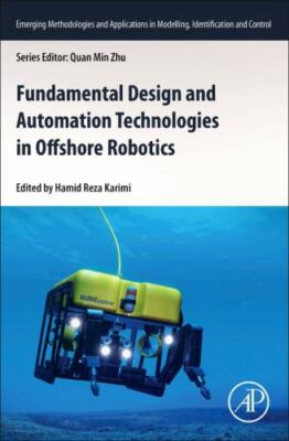 Fundamental Design and Automation Technologies in Offshore Robotics Karimi