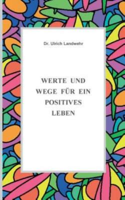 Werte und Wege f?r ein positives Leben