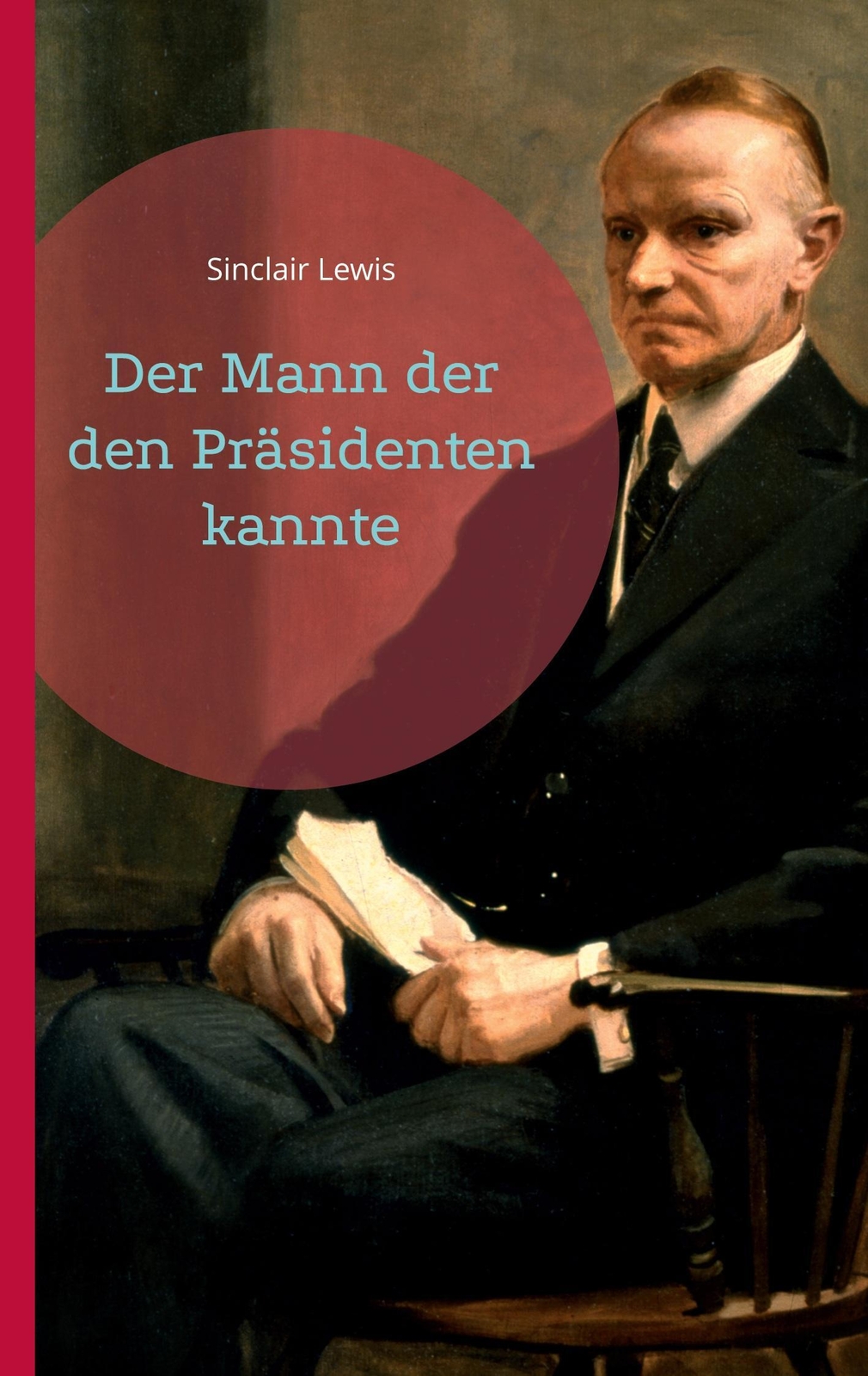 Thumbnail - Sinclair Lewis | Der Mann Der Den Präsidenten Kannte | Taschenbuch |
