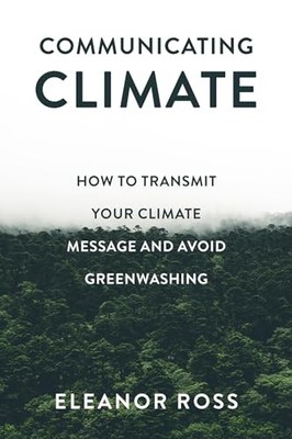 Communicating Climate: How to Transmit ... by Ross, Eleanor Paperback / softback