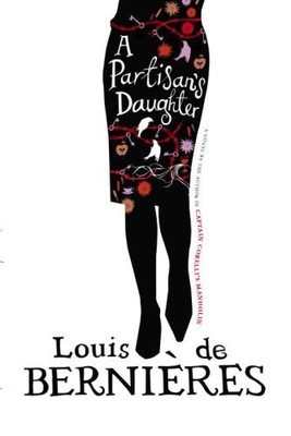 A Partisan's Daughter - hardcover de Bernieres, Louis