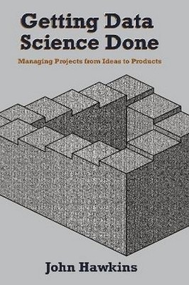 Getting Data Science Done - John Hawkins (Paperback / Soft Cover)