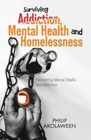 Surviving Addiction, Mental Health And Homelessness Philip Akolaween Taschenbuch
