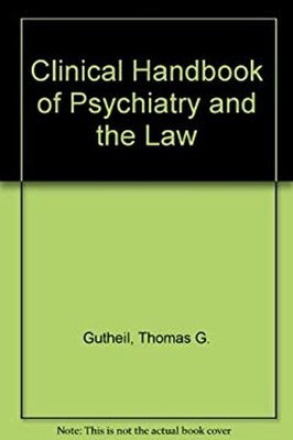 Clinical Handbook of Psychiatry and the Law Thomas G., Applebaum,