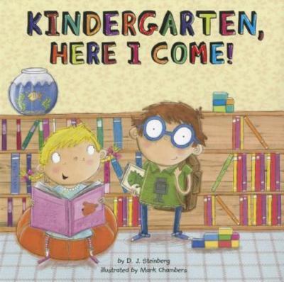 Kindergarten, Here I Come! by D.J. Steinberg