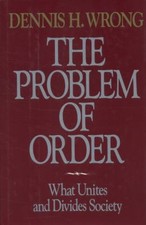 The Problem of Order : What Unites and Divides Society Dennis H.