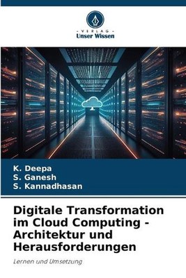 Digitale Transformation im Cloud Computing - Architektur und Herausforderungen b