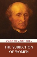The Subjection Of Women | John Stuart Mill | Taschenbuch | Englisch | 2023