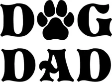 NEW Dog Dad Vinyl Decal Car Window You Pick The Size & Color Fathers Day 