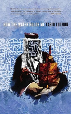 How the Water Holds Me by Tariq Luthun (English) Paperback Book
