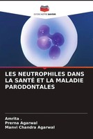 Amrita (U. A.) | LES Neutrophiles Dans LA SantÉ ET LA Maladie Parodontales