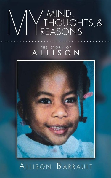 My Mind, My Thoughts, And My Reasons The Story Of Allison Allison Barrault Buch-image