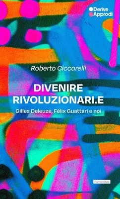 Revolutionäre werden.e. Gilles Deleuze, Félix Guattari und wir - Ciccarell...