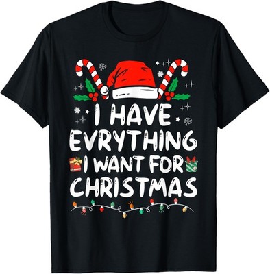 I Have Everything I Want For Christmas Pajamas Xmas Couples T-Shirt