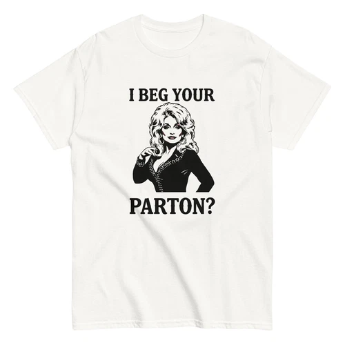 I Beg Your Parton Shirt Dolly T Shirt Western Country Music Merch - Picture 6 of 9