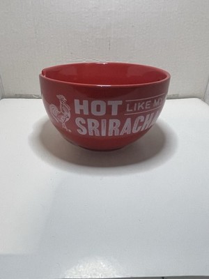 Sriracha Hot Chili Sauce Noodle Bowl ''HOT LIKE MY SRIRACHA'' Never  Used !