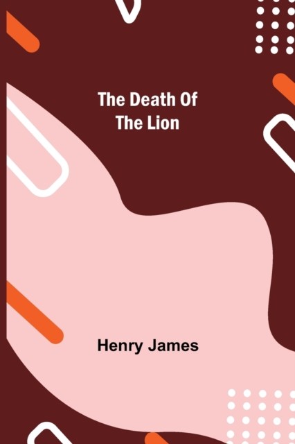 The Death of the Lion by Henry James PAPERBACK 9789354597466