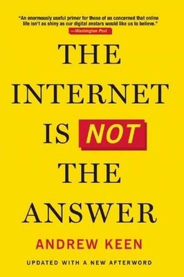 The Internet Is Not the Answer,Andrew Keen- 9780802124616