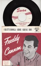 FREDDY CANNON - CHATTANOOGA SHOE SHINE BOY - ORIGINAL SWAN RECORDS 45 WPS - 1960