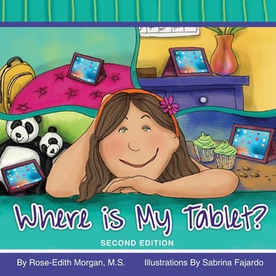 Where is My Tablet? Second Edition by Rose-Edith Morgan Paperback Book