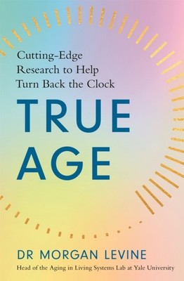 True Age by Dr Morgan Elyse Levine (Paperback Book)