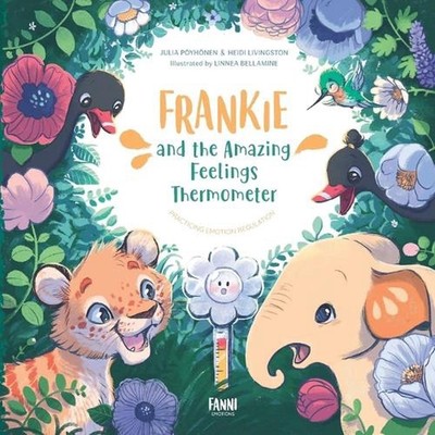 Frankie and the Amazing Feelings Thermometer: Practicing Emotion Regulation by J