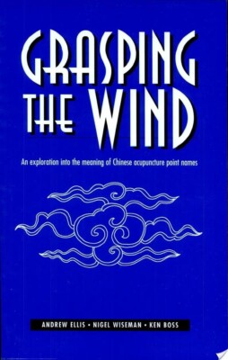 Grasping the Wind: An Exploration Into the Meaning of Chinese Acupuncture Point