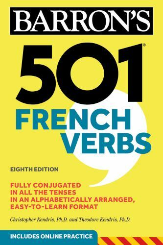 Barron's 501 Verbs Ser.: 501 French Verbs, Eighth Edition by Theodore Kendris...