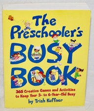 The Preschooler's Busy Book By Trish Kuffner, 365 Creative Games Activities