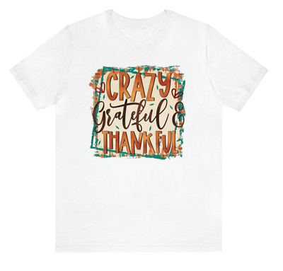 Women's Crazy Grateful & Thankful Fall Halloween Thanksgiving Shirt White Small