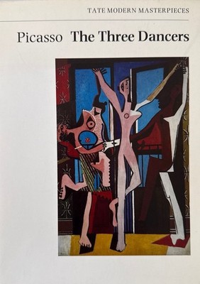 Picasso: ''The Three Dancers'' (Tate modern masterpieces). Picasso, Pablo and Rona