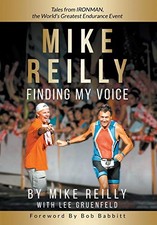 MIKE REILLY FINDING MY VOICE: TALES FROM IRONMAN, THE By Lee Gruenfeld **Mint**