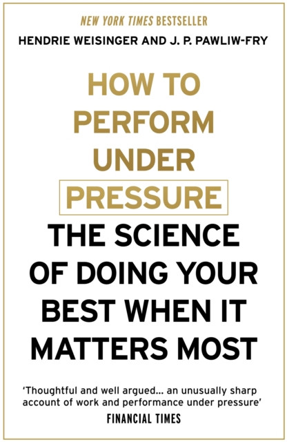 How to Perform Under Pressure by Hendrie Weisinger (Paperback Book)
