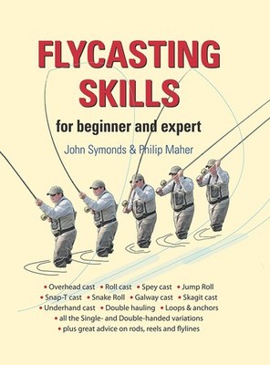 Flycasting Skills: for beginner and expert - hardcover Symonds, John|Maher, ...