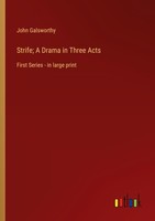 Strife A Drama In Three Acts John Galsworthy