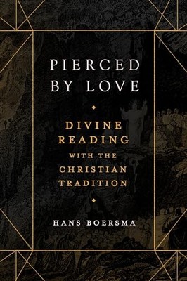 Hans Boersma - Pierced by Love - Divine Reading with the Christian Tra - H245z