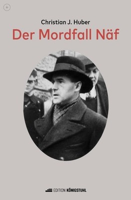 Der Mordfall Näf Christian J. Huber