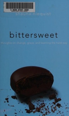 Bittersweet: Thoughts on Change, Grace, and Learning the Hard Way by Niequist, S