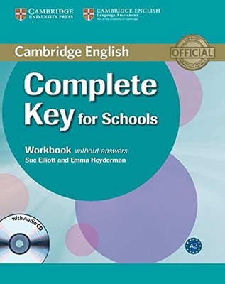 COMPLETE KEY FOR SCHOOLS WORKBOOK WITHOUT ANSWERS WITH By Sue Elliott & Emma