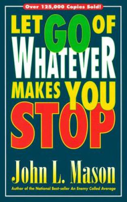 Let Go Of Whatever Makes You Stop - Paperback By Mason, John - VERY GOOD