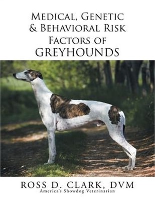 Medical, Genetic & Behavioral Risk Factors of Greyhounds (Paperback or Softback)