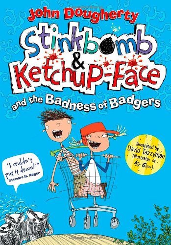 Stinkbomb & Ketchup-Face and the Badness of Badgers-John Dougherty, David Tazzy
