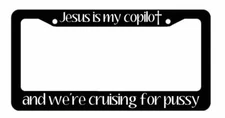 Jesus is my copilot Cruising Pussy License Plate Frame - Funny JDM Black Frame