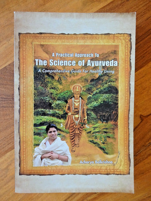 Acharya Balkrishna: The Science of Ayurveda practical Approach Taschenbuch 2015