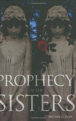 Prophecy of the Sisters (Prophecy of the Sisters Trilogy, Book I) - Zink, Mi...