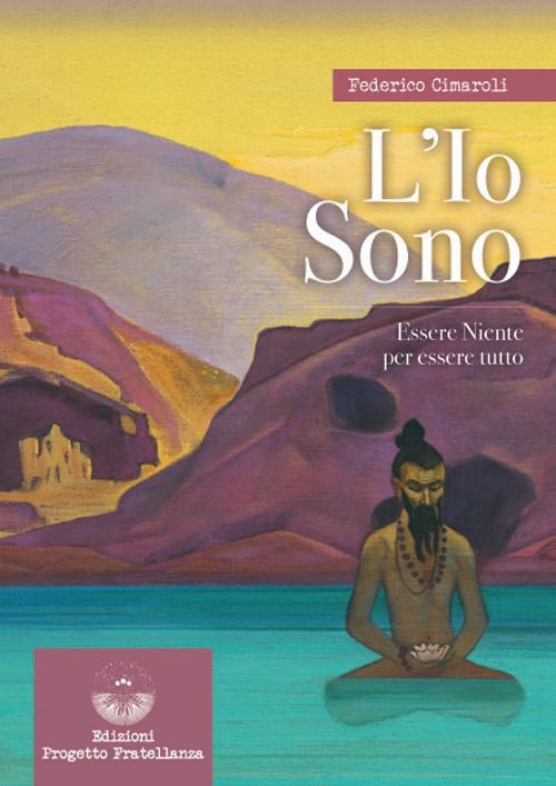 Libri Federico Cimaroli - L' Io Sono. Essere Niente Per Essere Tutto - Immagine 3