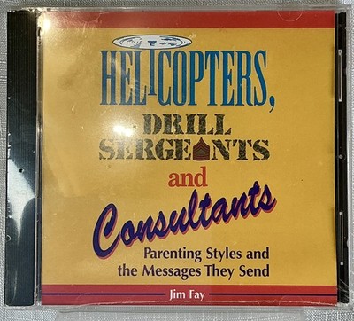 Helicopters Drill Sergeants & Consultants Parenting Styles Audio CD 2000 Jim Fay