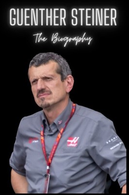 Guenther Steiner : The Biography